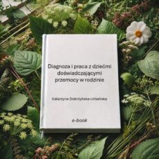 E-book "Diagnoza i praca z dziećmi doświadczającymi przemocy w rodzinie"